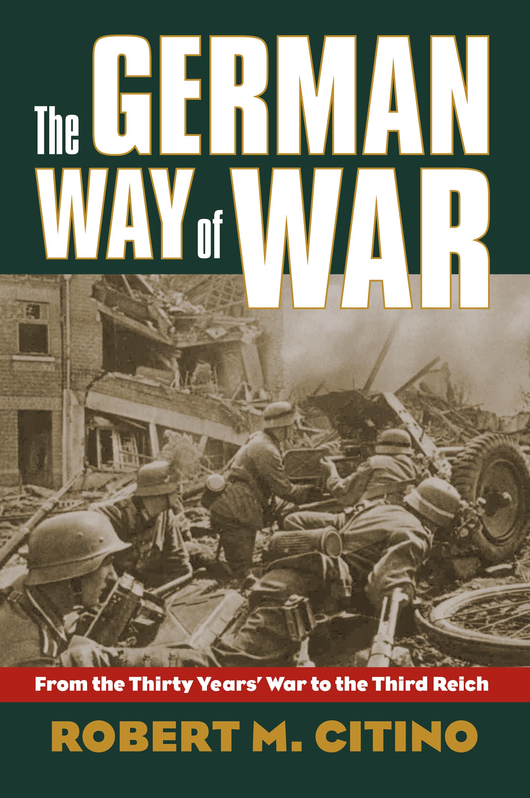 The German Way of War: From the Thirty Years War to the Third Reich (Modern War Studies)