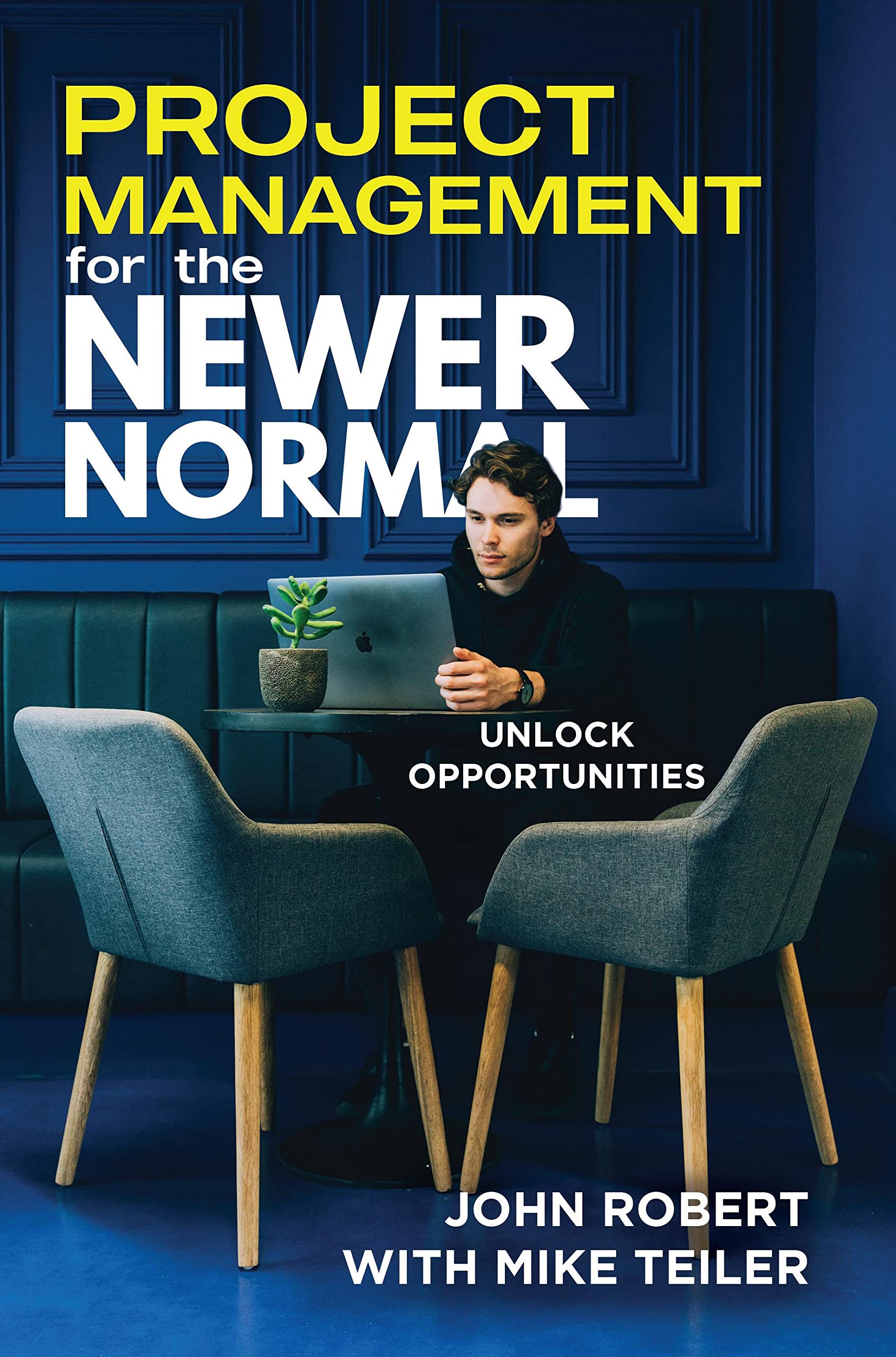Project Management For The Newer Normal : Unlock Opportunities