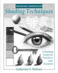 Drawing Dimension  Shading Techniques: A Shading Guide for Teachers and Students (How to Draw Cool Stuff)