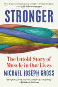 Stronger: The Untold Story of Muscle in Our Lives