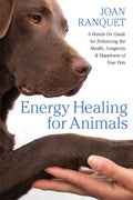 Energy Healing for Animals: A HandsOn Guide for Enhancing the Health, Longevity, and Happiness of Your Pets