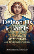 Defend Us In Battle: The Promises Of St. Michael And The Heavenly Angels