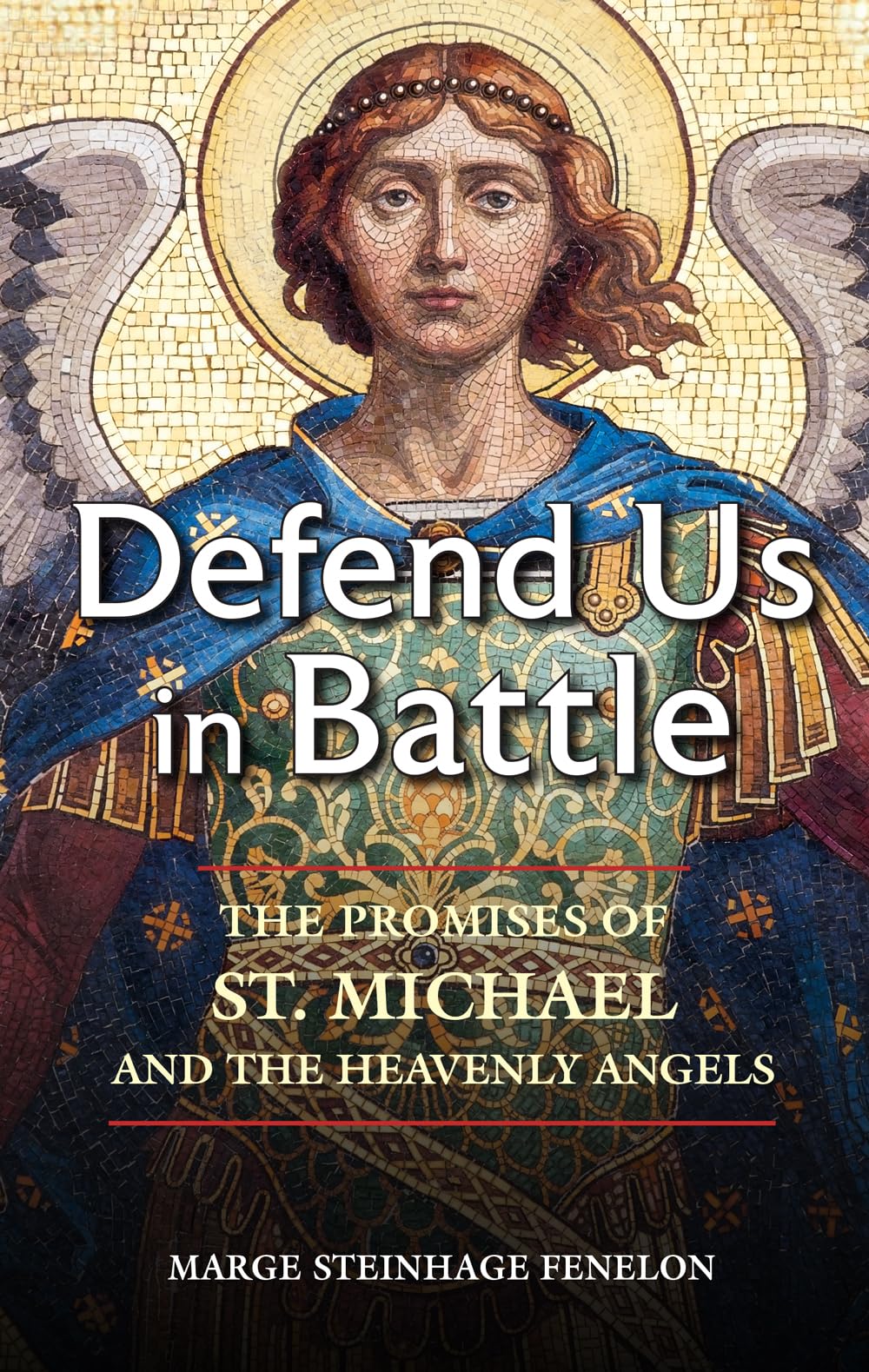 Defend Us In Battle: The Promises Of St. Michael And The Heavenly Angels
