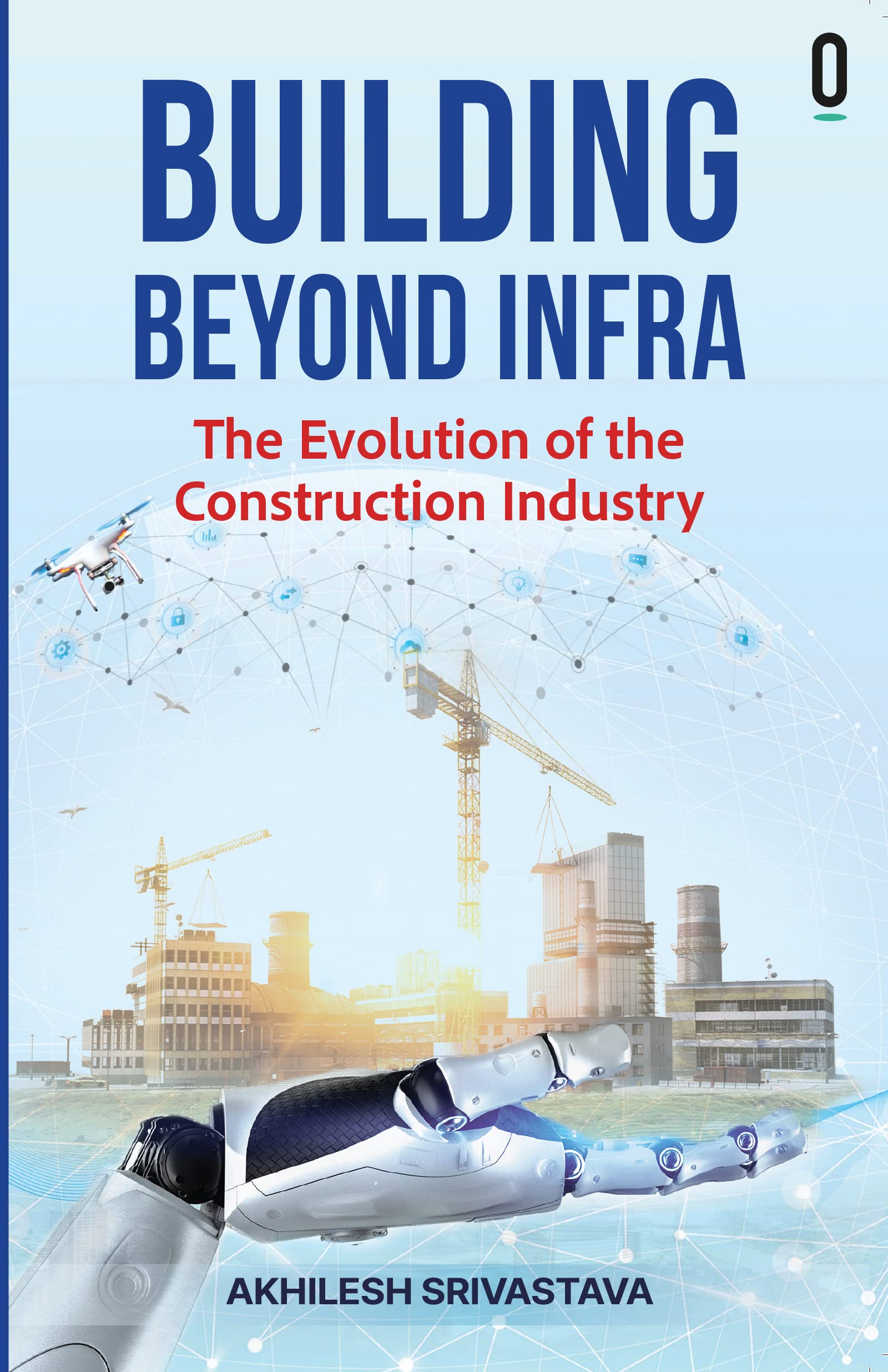 Building Beyond Infra (The Evolution Of The Construction Industry)