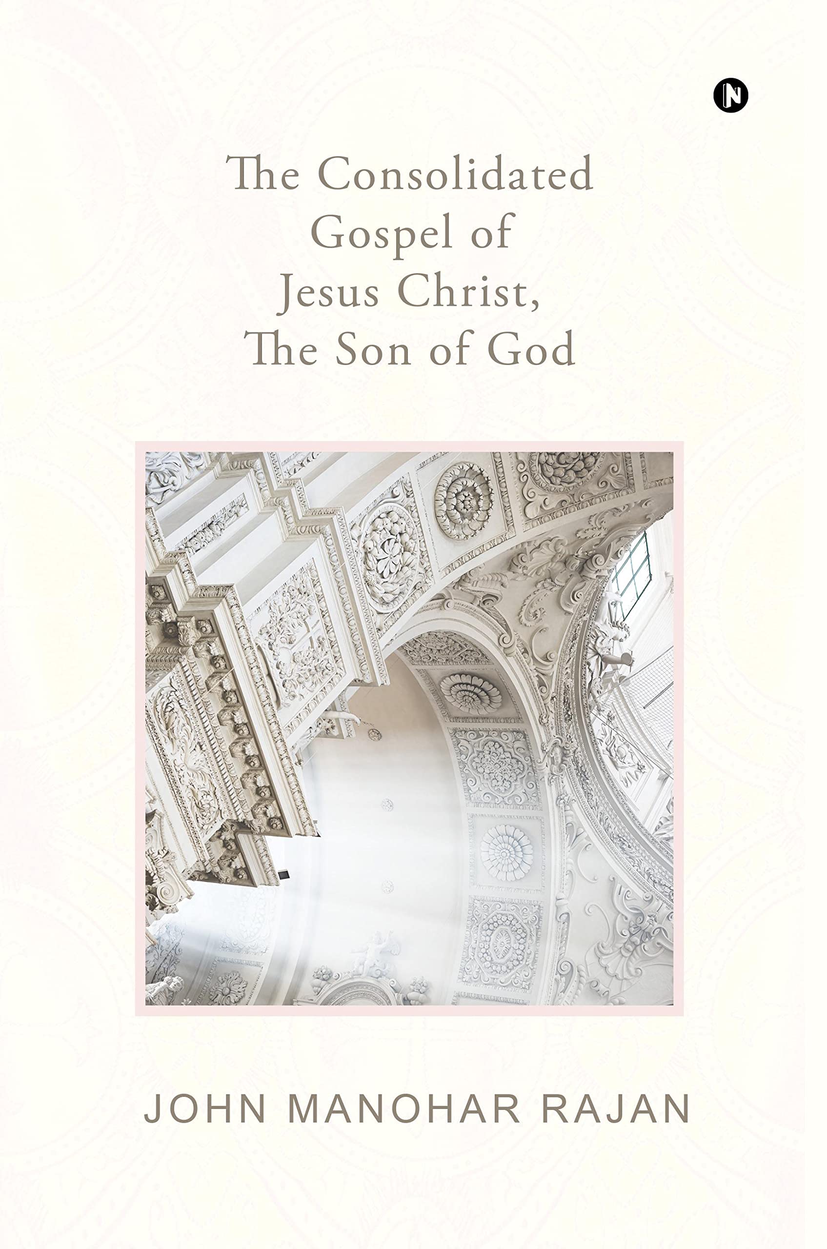 The Consolidated Gospel of Jesus Christ, the Son of God