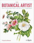 The Botanical Artist: Learn to Draw and Paint Flowers in the Style of PierreJoseph Redout (Royal Botanic Kew Gardens Arts & Act