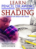 Learn Pencil Drawing And Shading  Book 2 : Education Based Art Book