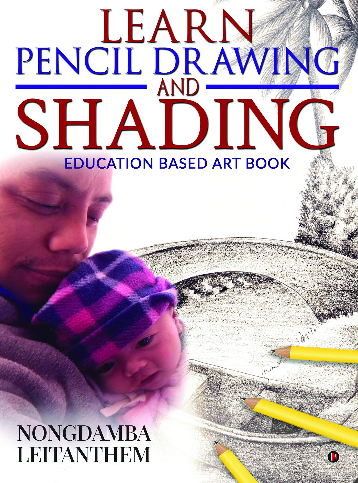 Learn Pencil Drawing And Shading  Book 2 : Education Based Art Book