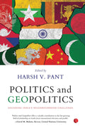 Politics & Geopolitics: Decoding Indias Neighborhood Challenge
