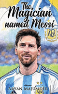 The Magician Named Messi