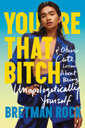 Youre That Bitch: & Other Cute Lessons About Being Unapologetically Yourself