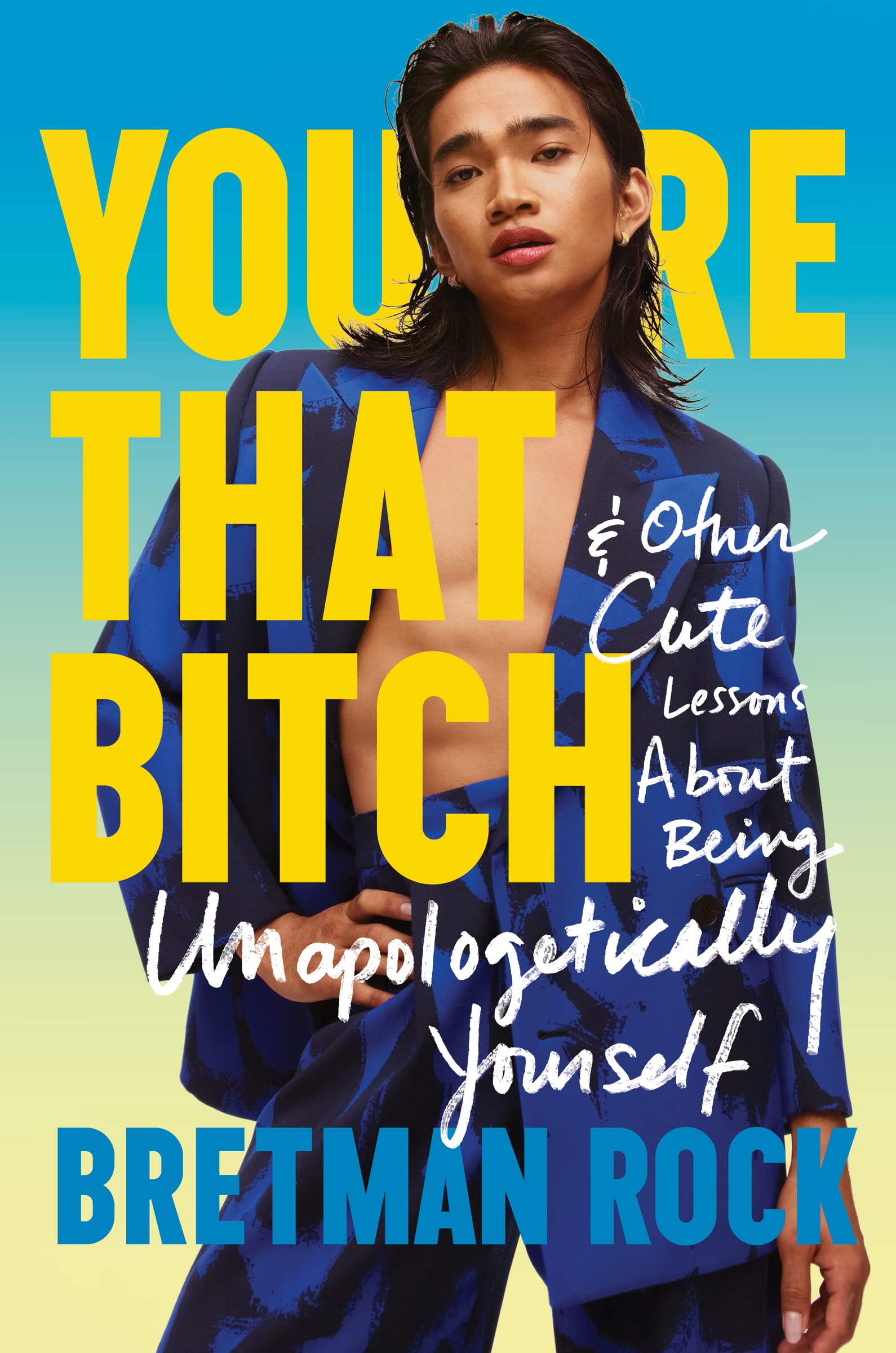 Youre That Bitch: & Other Cute Lessons About Being Unapologetically Yourself