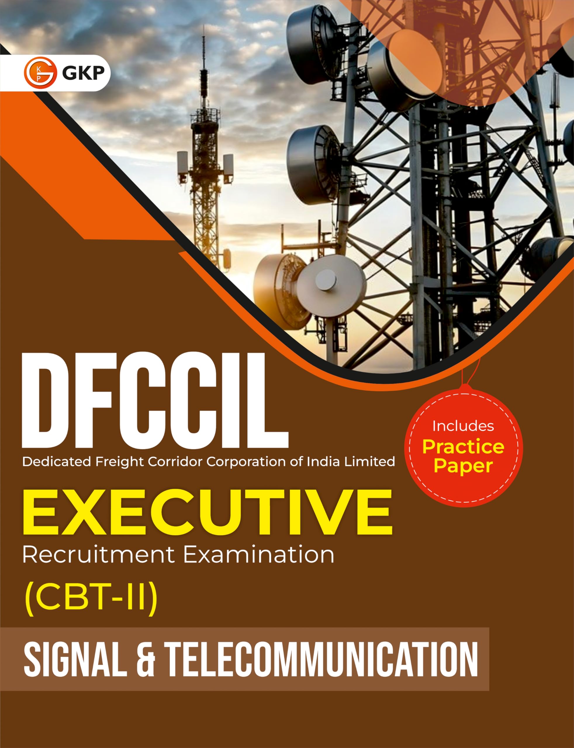 GKP DFCCIL 202526 : Executive  CBT II  Signal & Telecommunication  Guide| Includes Practice PaperDedicated Freight Corridor 