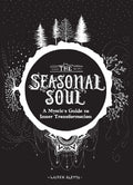 The Seasonal Soul: A Mystics Guide to Inner Transformation (Guide to SelfDiscovery and Personal Growth, Crystal and Chakra Boo