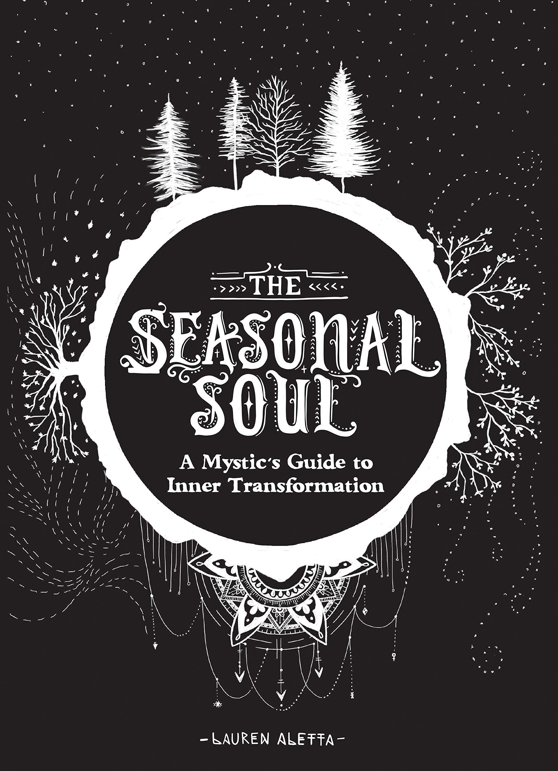 The Seasonal Soul: A Mystics Guide to Inner Transformation (Guide to SelfDiscovery and Personal Growth, Crystal and Chakra Boo