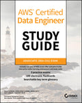 AWS Certified Data Engineer Study Guide: Associate (DEAC01) Exam (Sybex Study Guide)