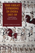 The Great Uprising in India 185758: Untold Stories, Indian and British