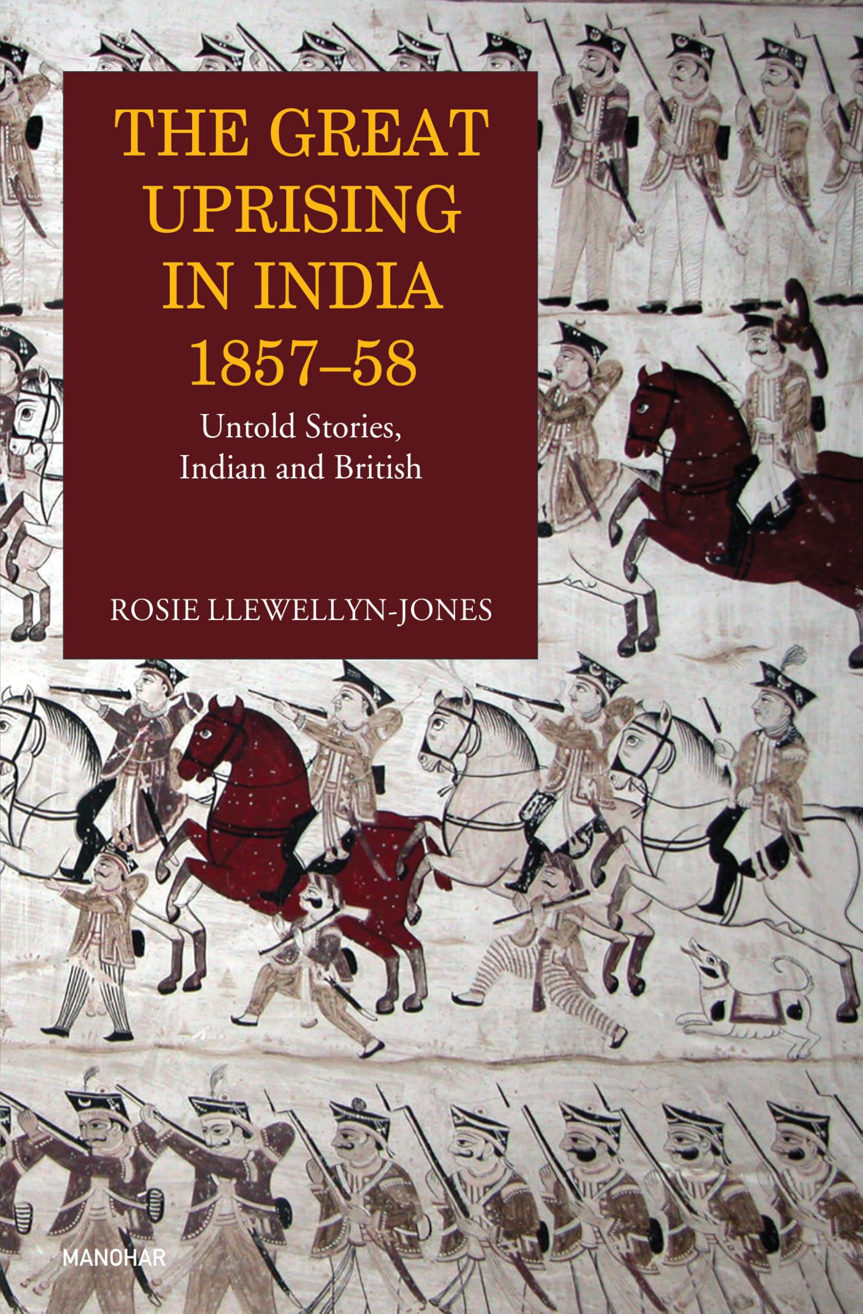 The Great Uprising in India 185758: Untold Stories, Indian and British