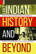 Early Indian History And Beyond: Essays In Honour Of B.D. Chattopadhyaya