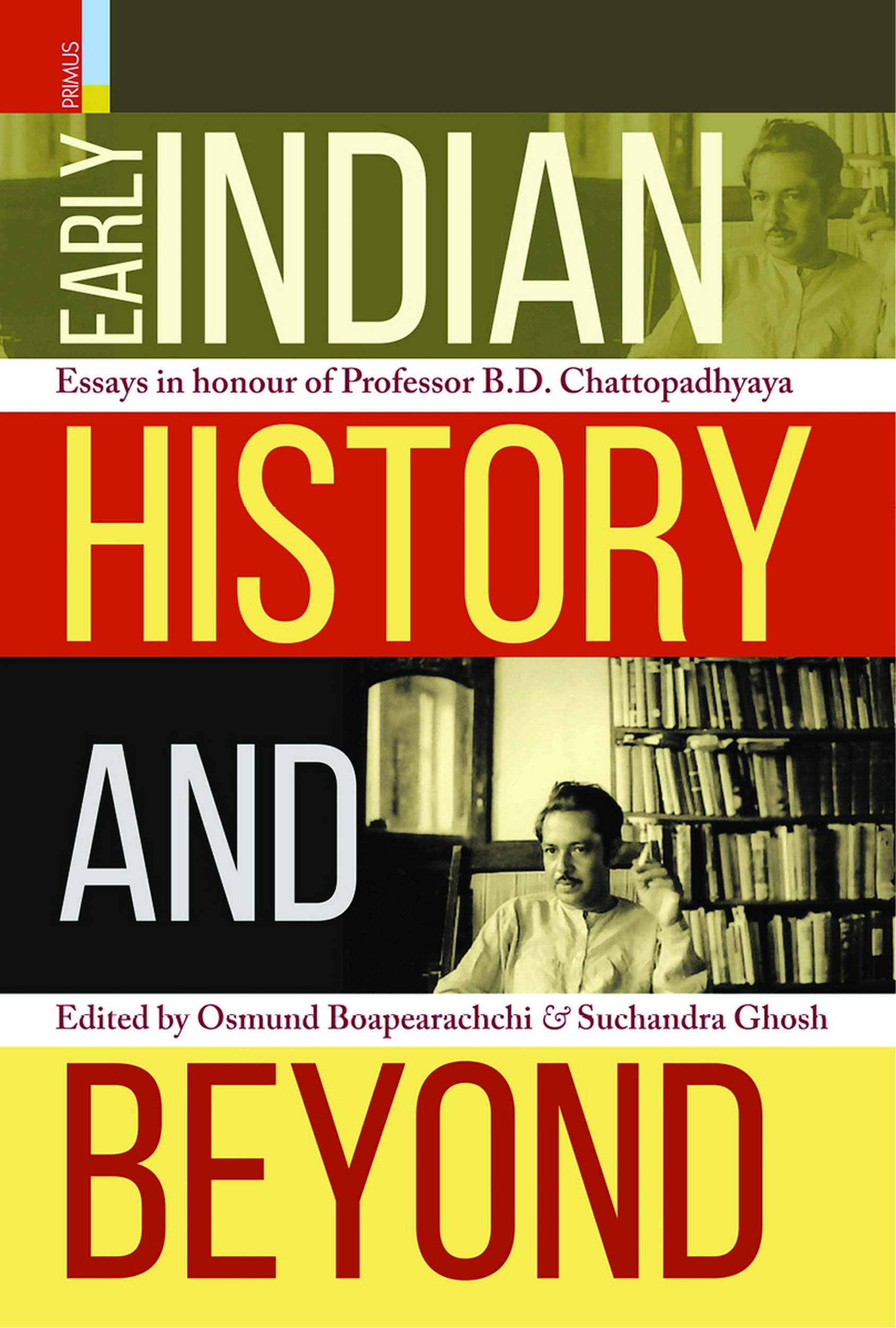 Early Indian History And Beyond: Essays In Honour Of B.D. Chattopadhyaya