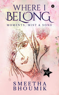 Where I Belong : Moments, Mist & Song