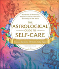 The Astrological Guide to SelfCare: Hundreds of Heavenly Ways to Care for YourselfAccording to the Stars