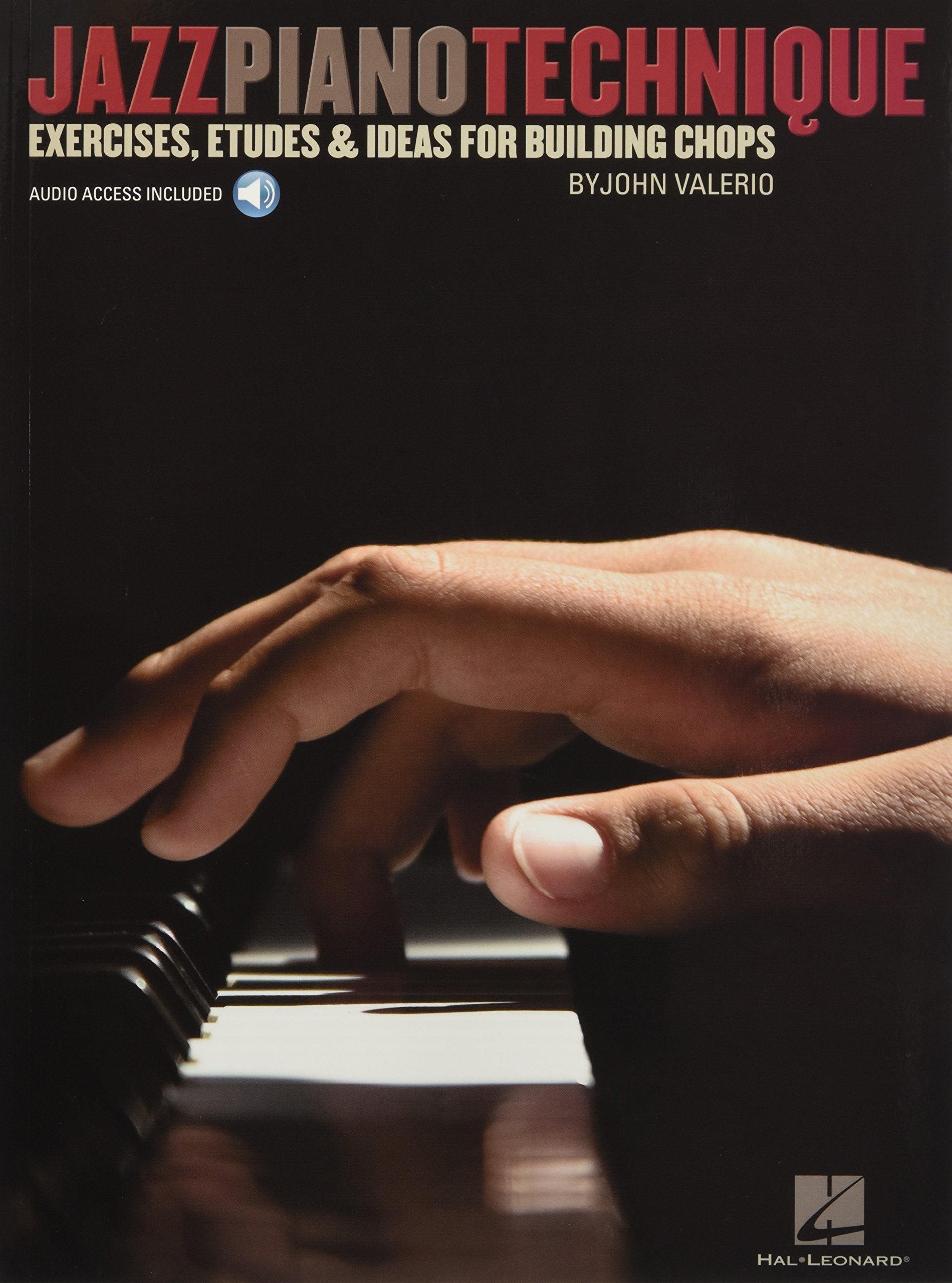 Jazz Piano Technique: Exercises, Etudes & Ideas for Building Chops