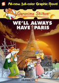 Geronimo Stilton Graphic Novels #11: Well Always Have Paris