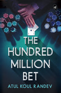 The Hundred Million Bet  An explosive thriller about Money Laundering, Mafia and Crime