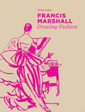 Francis Marshall: Drawing Fashion