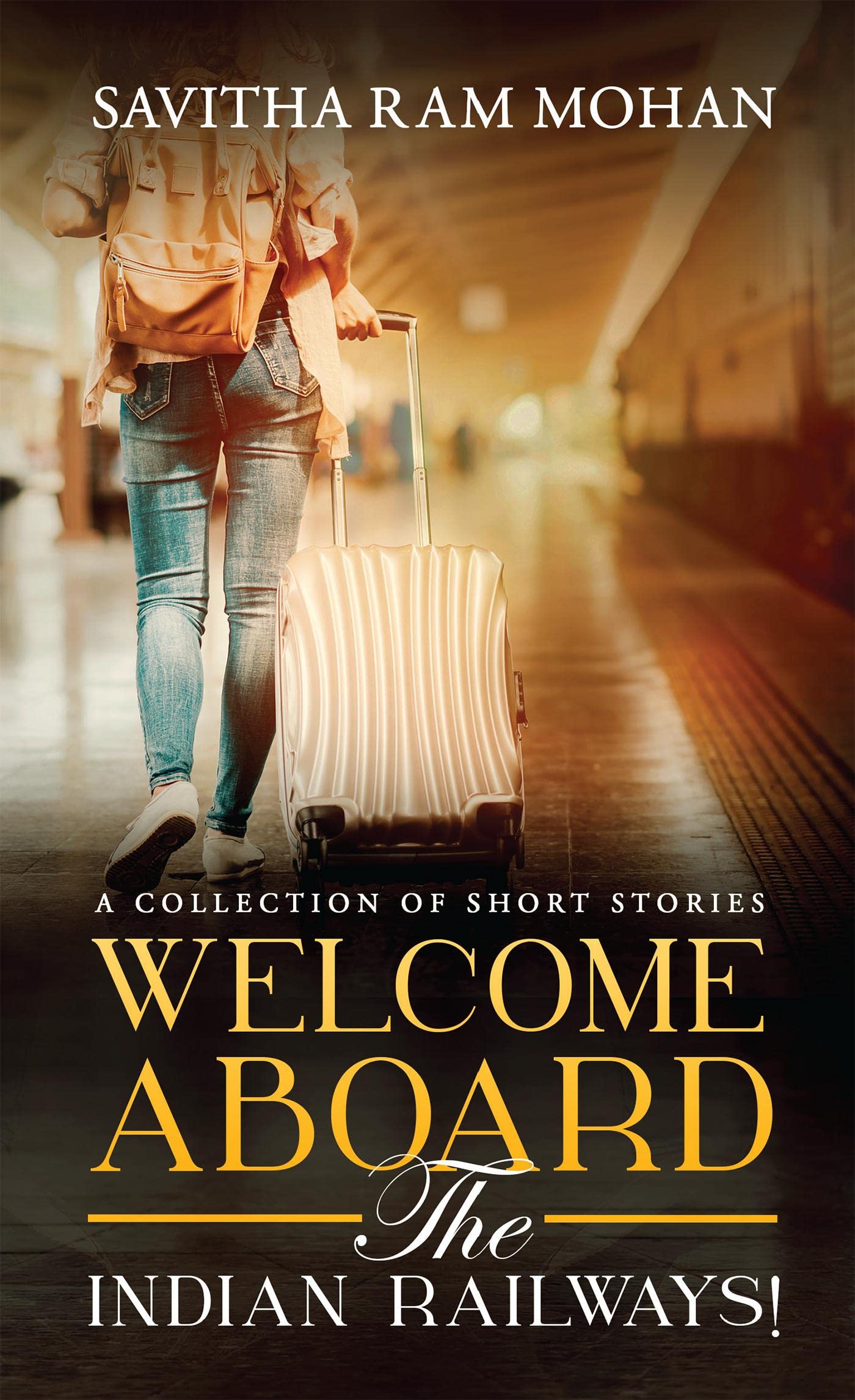 Welcome Aboard The Indian Railways! : A Collection Of Short Stories