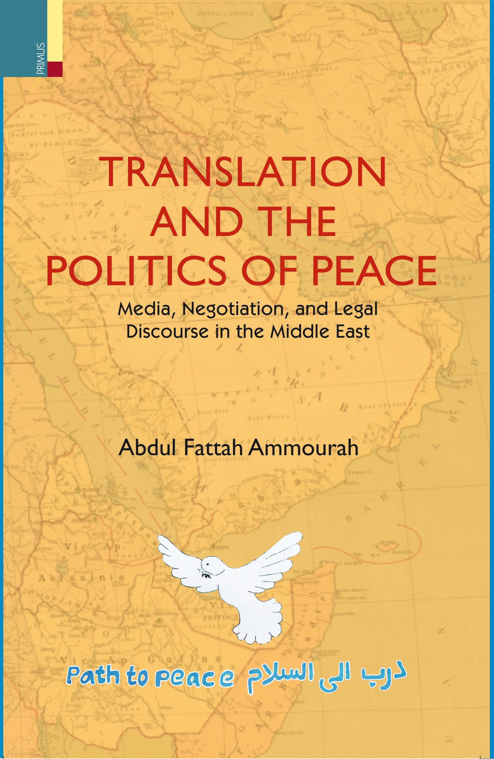 Primus Books  Translation and the Politics of Peace: Media, Negotiation, and Political Discourse in the Middle East