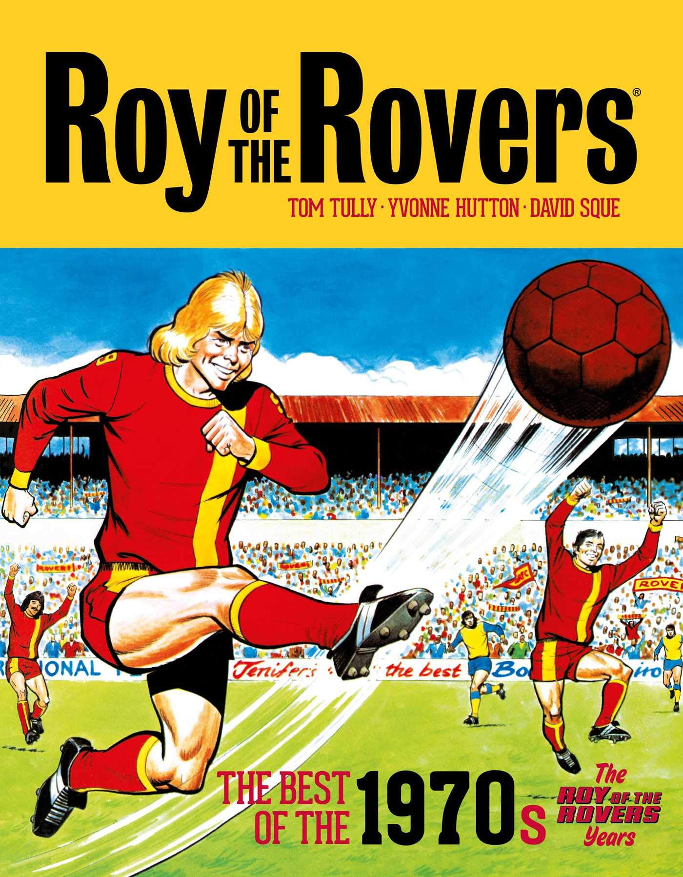 Roy of the Rovers: The Best of the 1970s  The Roy of the Rovers Years: 4 (Roy of the Rovers  Classics): Volume 4