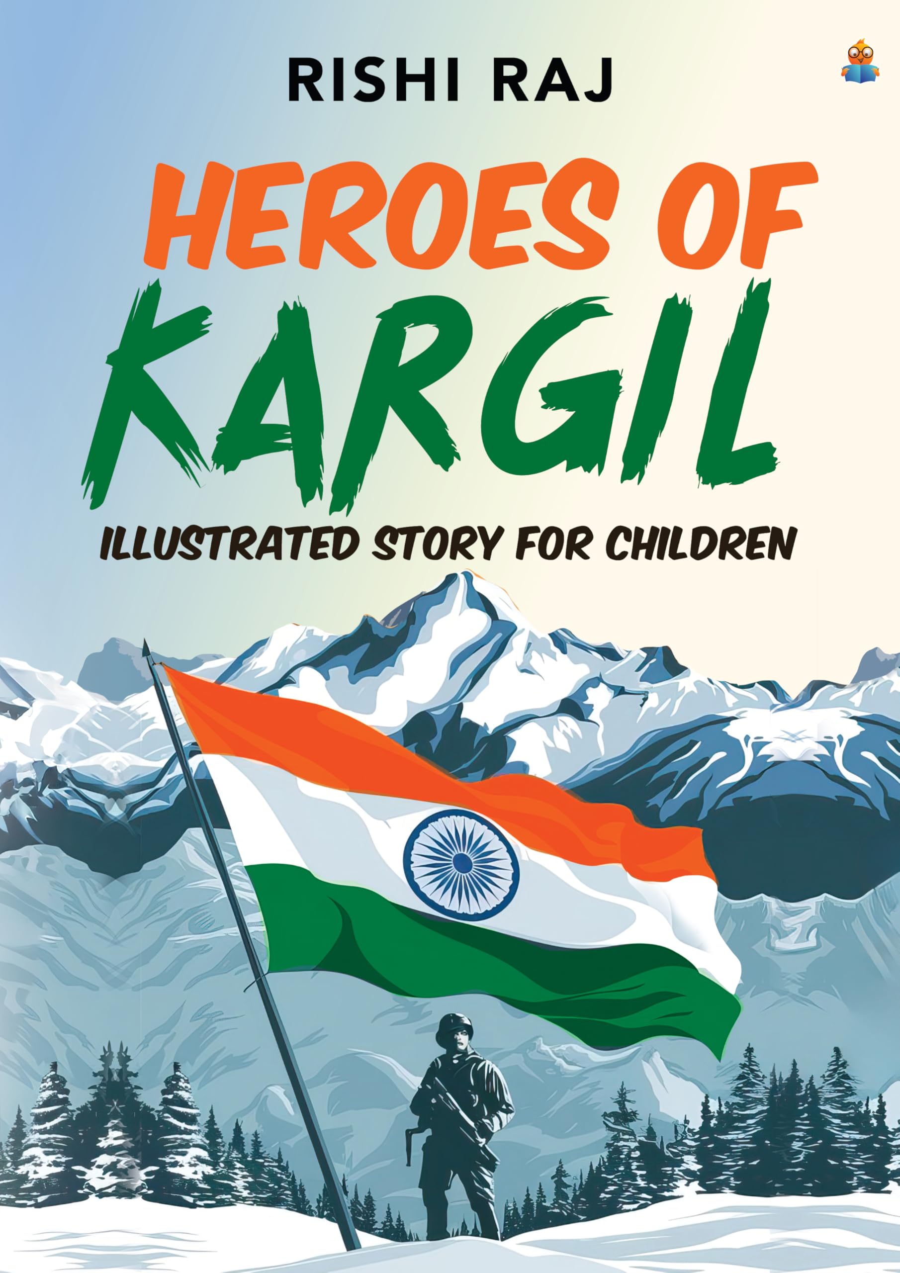 Heroes of Kargil: Illustrated Story for Children | Tales of Valour and Bravery from the Indian Army