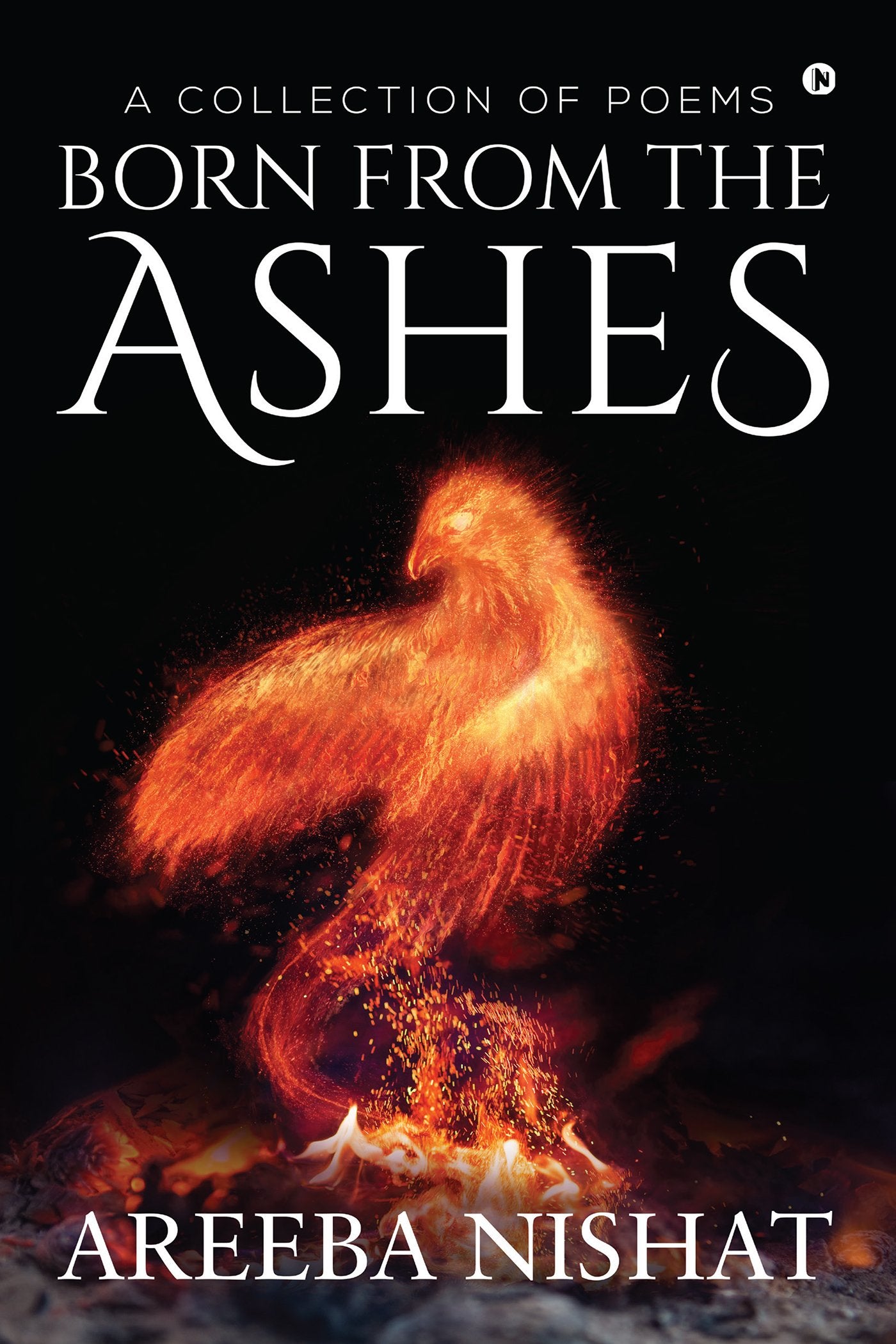 Born From The Ashes : A Collection Of Poems