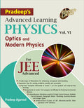 Pradeeps Advanced Learning Physics Vol 6 | Physics for Jee Advanced | Optics and Modern Physics