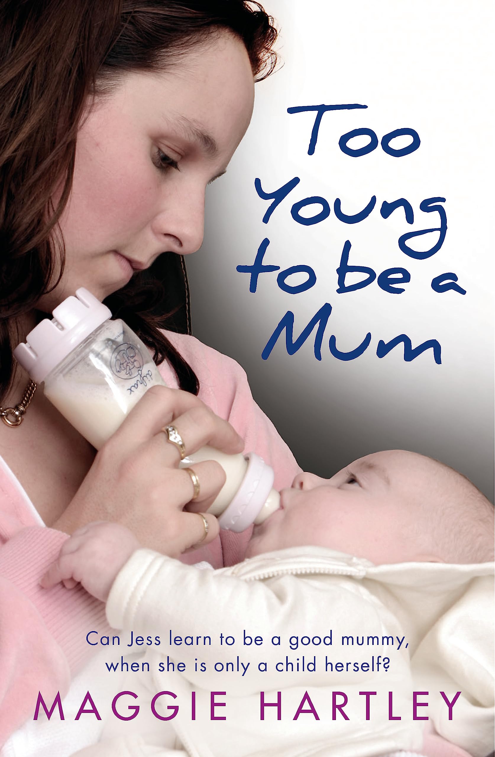 Too Young to Be a Mum: Can Jess Learn to Be a Good Mummy, When She Is Only a Child Herself?