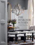 The Designer Within: A Professional Guide To A WellStyled Home
