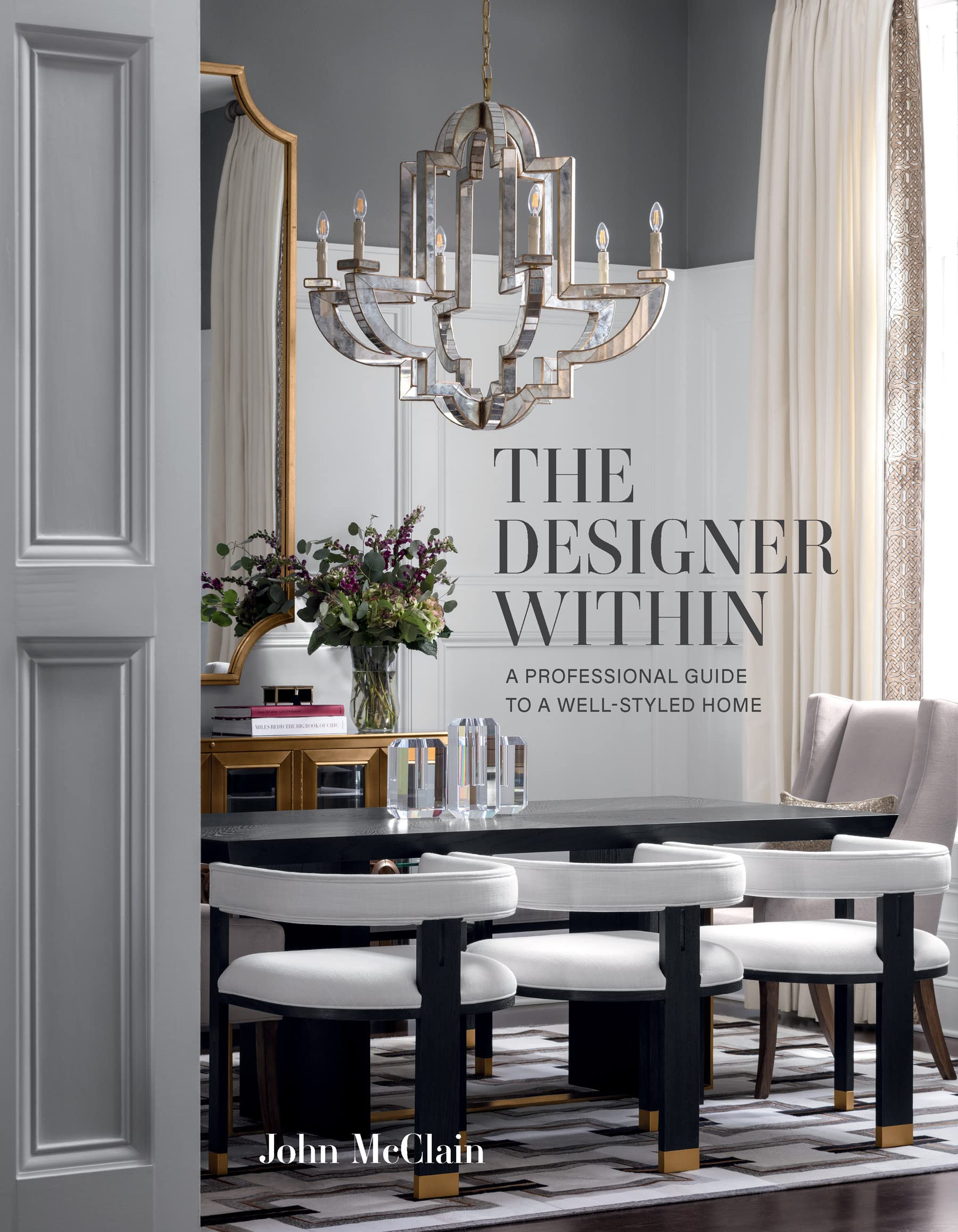 The Designer Within: A Professional Guide To A WellStyled Home