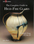 The Complete Guide to HighFire Glazes: Glazing & Firing at Cone 10 (A Lark Ceramics Book)