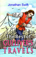 The Best of Gullivers Travels: A Timeless Classic of Satire and Adventure by Jonathan Swift