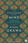 The Challenge of the Mind: An Essential Guide to Buddhas Teachings: Zen, Karma and Enlightenment