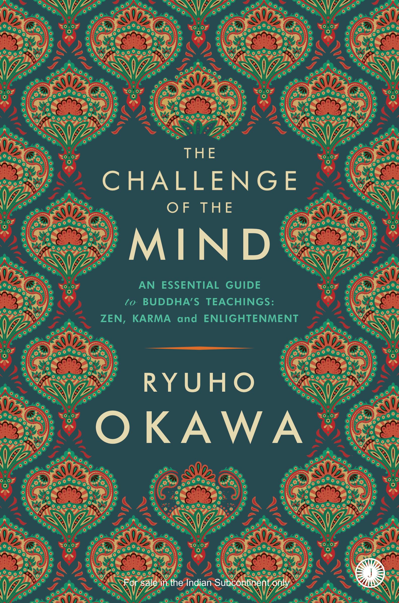 The Challenge of the Mind: An Essential Guide to Buddhas Teachings: Zen, Karma and Enlightenment