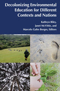Decolonizing Environmental Education for Different Contexts and Nations: 3 ((Post)Critical Global Childhood & Youth Studies)