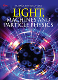 Light, Machines and Particle Physics: Kids Science Encyclopedia | The World of Light | Explore Telescopes, Steam Engines, Electr