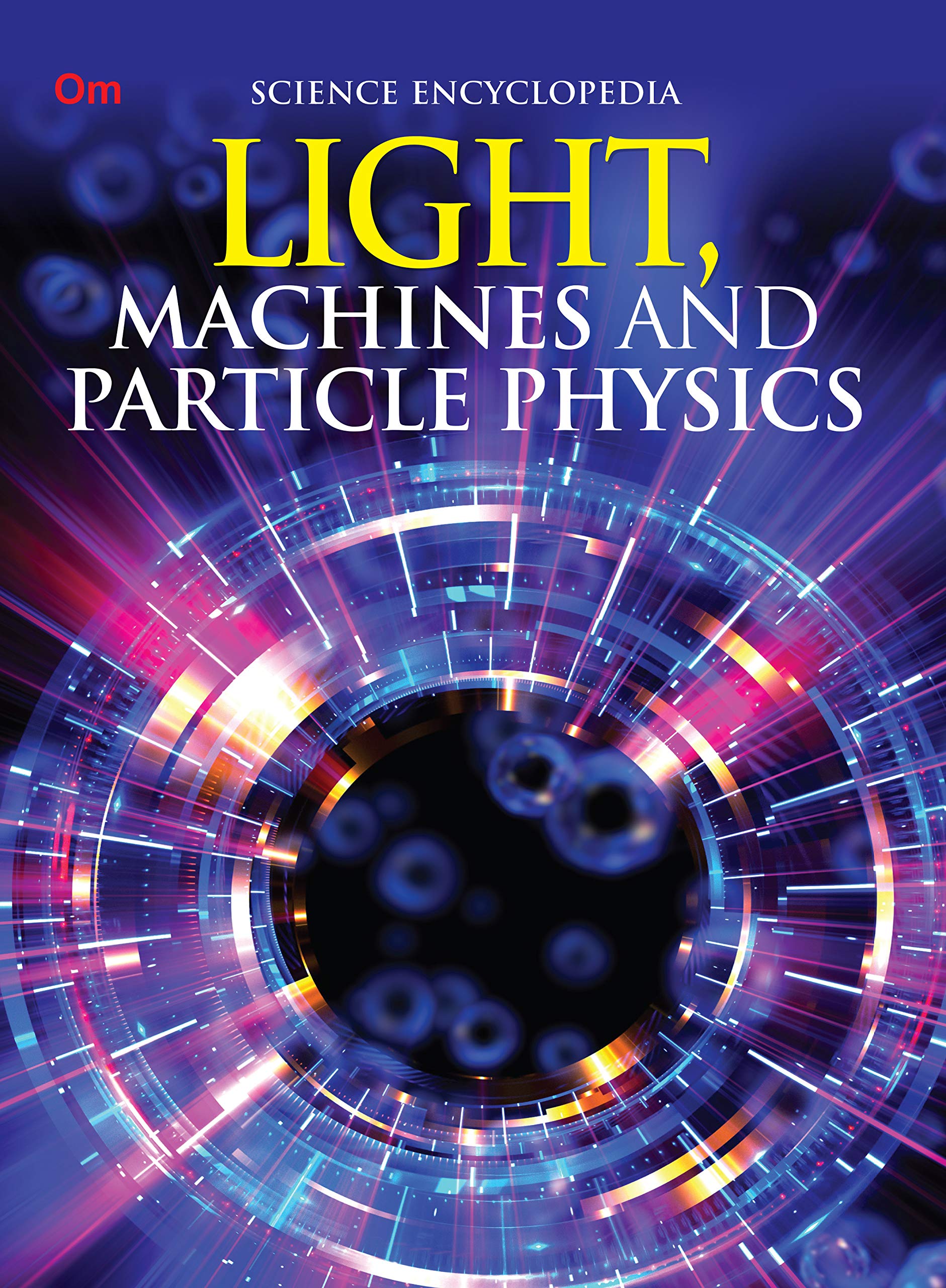 Light, Machines and Particle Physics: Kids Science Encyclopedia | The World of Light | Explore Telescopes, Steam Engines, Electr