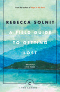 A Field Guide To Getting Lost (Canons) [Paperback] [Jun 15, 2017] Solnit, Rebecca