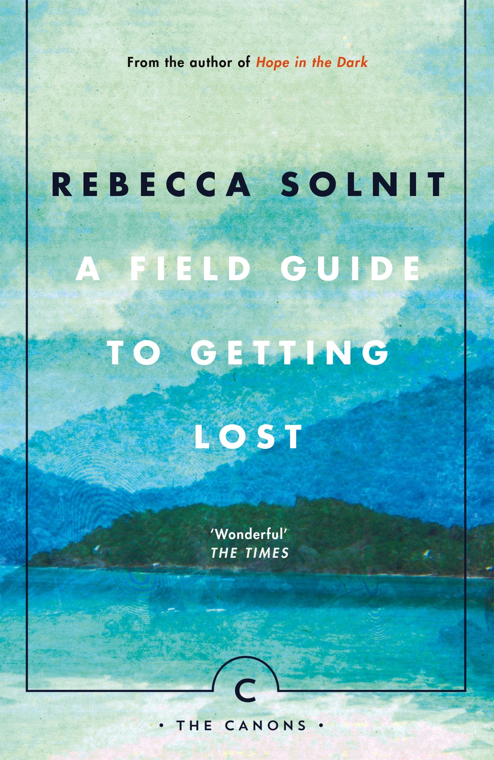 A Field Guide To Getting Lost (Canons) [Paperback] [Jun 15, 2017] Solnit, Rebecca