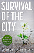 Survival Of The City: Living And Thriving In An Age Of Isolation