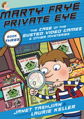 Marty Frye, Private Eye: The Case of the Busted Video Games & Other Mysteries: 3 (Marty Frye, Private Eye, 3)